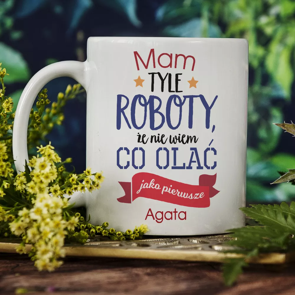 MAM TYLE ROBOTY - PERSONALIZOWANY KUBEK